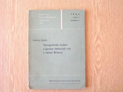 Petrograf. složení a geneze Fe rud v oblasti Březiny, V.Skoček, 1963, 108 stran